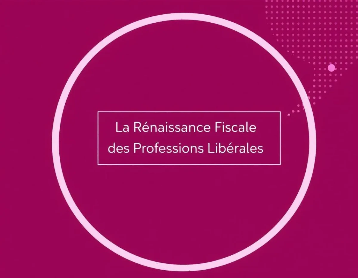 La Renaissance Fiscale des Professions Libérales : Stratégies d'Avant-Garde pour 2025